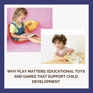 Why Play Matters: Educational Toys and Games That Support Child Development